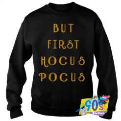 But First Hocus Pocus Halloween Sweatshirt