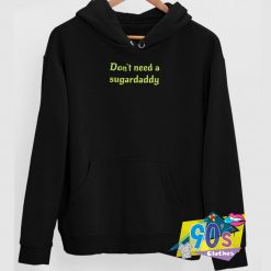 Dont Need A Suggardaddy Quote Sweatshirt