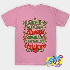 A Bakers House Always Smells T shirt