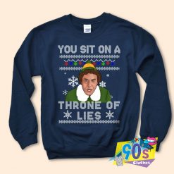 Buddy The Elf You Sit On A Throne Of Lies Sweatshirt