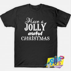 Cool Jolly Awful Christmas T Shirt