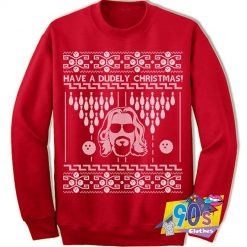 Have A Dudely Ugly Christmas Sweatshirt
