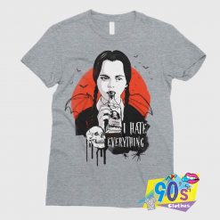 I Hate Everything Tthe Addams family T shirt