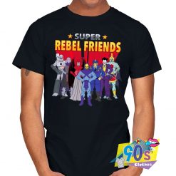 Super Rebel Friends T shirt