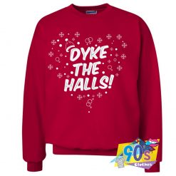Dyke The Halls LGBT Gay Lesbian Pride Xmas Sweatshirt