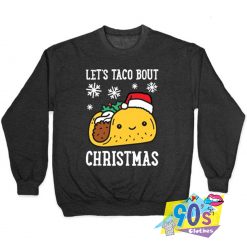 Funny Taco Bout Christmas Sweatshirt