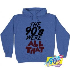 The 90's Were All That Hoodie
