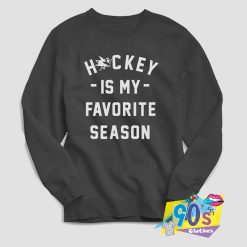 Hockey is my Favorite Season Text Sweatshirt