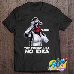 The Empire Has No Idea Funny T shirt