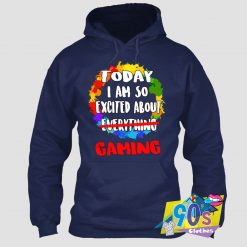 Today Excited About Gaming Hoodie