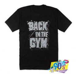 Back In The Gym Unisex T Shirt