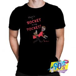 Funny There's a Rocket In My Pocket T Shirt