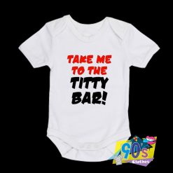 Take Me To The Titty Bar Baby Onesie