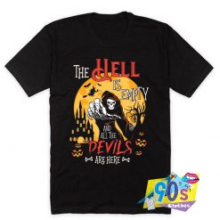 The Hell Is Empty and All The Devils T SHirt