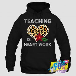 Teaching Is Heart Work Graphic Hoodie