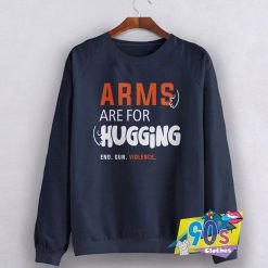 Arms Are For Hugging Sweatshirt