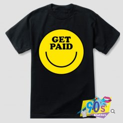 Cute Get Paid Smiling T Shirt
