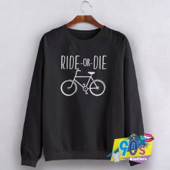 Cycling Ride Or Die Sweatshirt