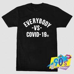 Everybody Vs Covid 19 Corona T Shirt