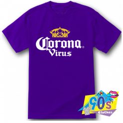 Funny Corona Beer Virus T Shirt