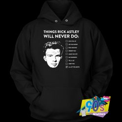 List of Things Rick Astley Will Never Do Hoodie