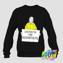 Listen To The Scientists Custom Sweatshirt