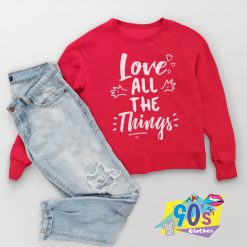 Love-All-The-Things-Sweatshirt