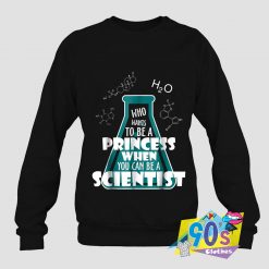 Scientist Funny Design Sweatshirt