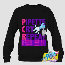 The Best Pipette Cry Repeat Scientists Sweatshirt