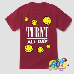 Turnt All Day Smiling T Shirt