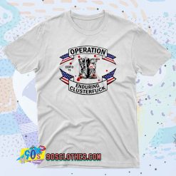 Veterans Fight For The Country Operation Enduring Clusterfuck 90s T Shirt Style