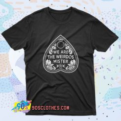We Are The Weirdos Ouija Saying T Shirt