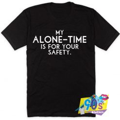 Alone Time Safety Health T Shirt Style