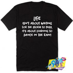 Life Isn't About Waiting Quote T Shirt Style