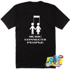 Music Connects People T Shirt Style