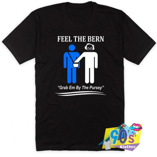 Grab Em By The Pursey Anti Bernie T Shirt