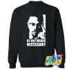 Malcolm By Any Means Necessary Sweatshirt