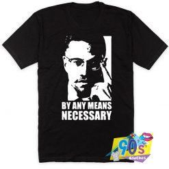 Malcolm X By Any Means Necessary Quote T Shirt