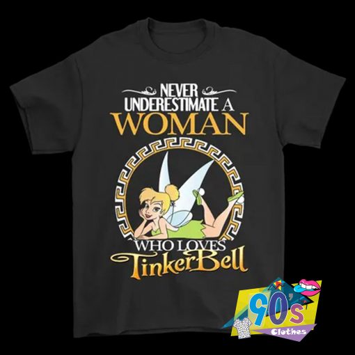 Never Underestimate A Woman Who Loves Tinker Bell T Shirt