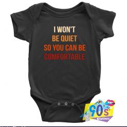 Won’t Be Quiet So You Can Be Comfortable Baby Onesie