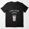 First Need Coffee Good Morning Vintage T Shirt