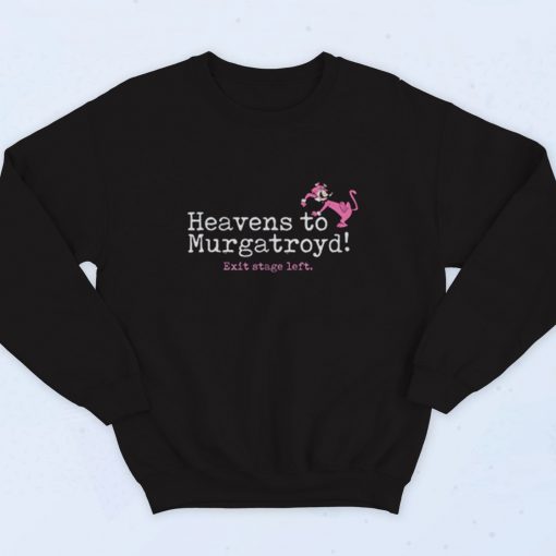 Heavens To Murgatroyd Fashionable Sweatshirt