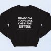 Hello All You Cool Cats And Kittens Tiger King Fashionable Sweatshirt