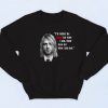 Kurt Cobain Quotes Fashionable Sweatshirt