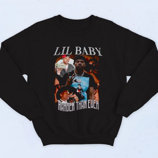 Lil Baby Harder Than Ever Fashionable Sweatshirt
