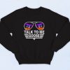 Talk To Me Goose Fashionable Sweatshirt