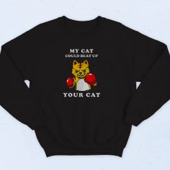My Cat Could Beat Up Your Cat 90s Sweatshirt Fashion