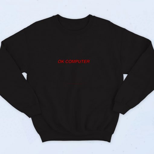Ok Computer 90s Sweatshirt Fashion