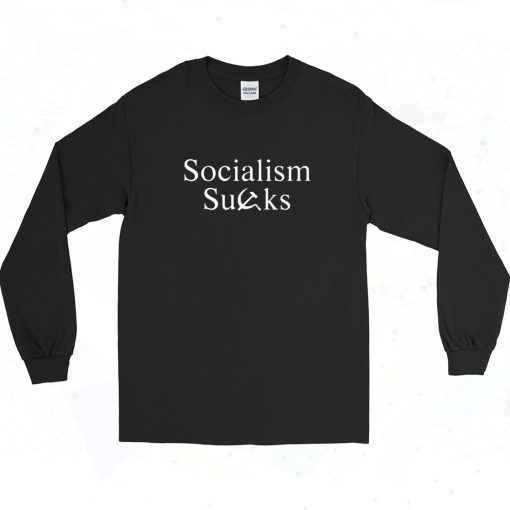 Socialism Sucks Funny Political Long Sleeve Shirt Style