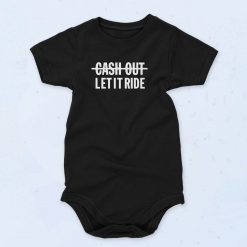 Cash Out Let It Ride Baby Onesie